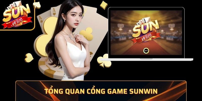 SUNWIN ⭐️ Tải SUN WIN IOS/APK Không Bị Chặn Chính Thức 10/2026 35 Tổng quan cổng game Sunwin