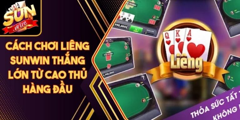 Cách Chơi Liêng Sunwin Thắng Lớn Từ Cao Thủ Hàng Đầu 9 Cách Chơi Liêng Sunwin Thắng Lớn Từ Cao Thủ Hàng Đầu